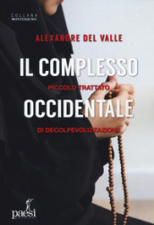 Il complesso occidentale. Piccolo trattato di de-colpevolizzazione