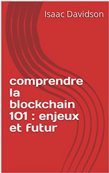 comprendre la blockchain 101 enjeux - isaac davidson