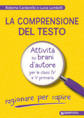 La comprensione del testo. Attività su brani d autore per le classi IV e V primaria