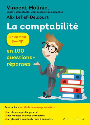La comptabilité en 100 questions-réponses - Alix Lefief-Delcourt - Vincent Molinié