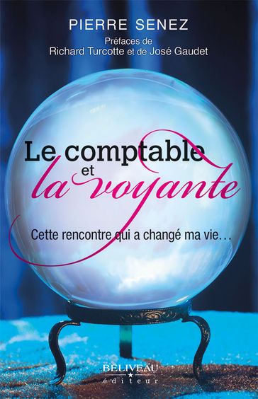 Le comptable et la voyante : Cette rencontre qui a changé ma vie... - Pierre Senez