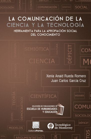 La comunicación de la ciencia y la tecnología - Xenia Anaid Rueda Romero - Juan Carlos García Cruz