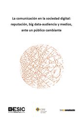 La comunicación en la sociedad digital: reputación, big data-audiencia y medios, ante un público cambiante