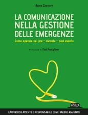 La comunicazione nella gestione delle emergenze. Come operare nel pre - durante - post evento