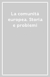 La comunità europea. Storia e problemi