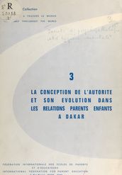 La conception de l autorité et son évolution dans les relations parents enfants à Dakar