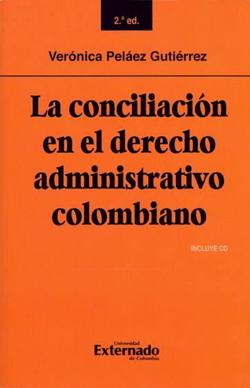La conciliación en el derecho administrativo colombiano: Segunda edición - Verónica Peláez Gutiérrez
