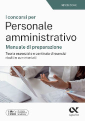 I concorsi per personale amministrativo. Manuale di preparazione. Teoria essenziale e centinaia di esercizi risolti e commentati. Ediz. MyDesk. Con Contenuto digitale per download e accesso on line