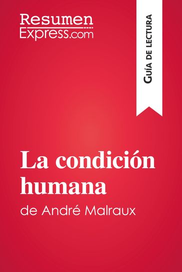 La condición humana de André Malraux (Guía de lectura) - ResumenExpress