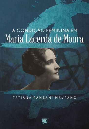 A condição feminina em Maria Lacerda de Moura - Tatiana Ranzani Maurano