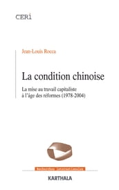 La condition chinoise - La mise au travail capitaliste à l âge des réformes (1978-2004)