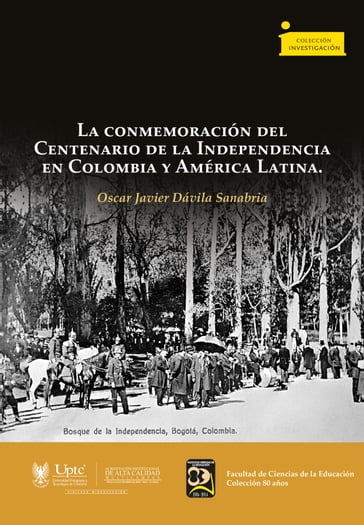 La conmemoración del Centenario de la Independencia en Colombia y América Latina - Oscar Javier Dávila-Sanabria