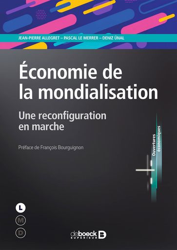 Économie de la mondialisation : Une reconfiguration en marche - Jean-Pierre Allegret - François Bourguignon - Pascal Le Merrer - Deniz Unal