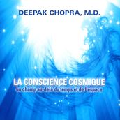 La conscience cosmique : Un champ au-delà du temps et de l