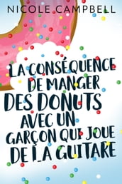 La conséquence de manger des donuts avec un garçon qui joue de la guitare