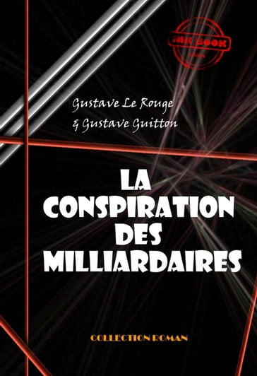 La conspiration des milliardaires (Tomes I, II, III & IV) [édition intégrale revue et mise à jour] - Gustave Le Rouge - Gustave Guitton