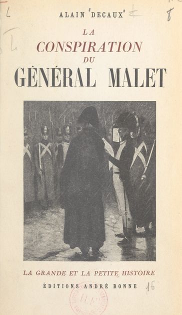 La conspiration du général Malet - Alain Decaux