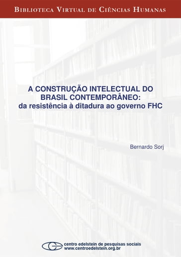 A construção intelectual do Brasil contemporâneo - Bernardo Sorj