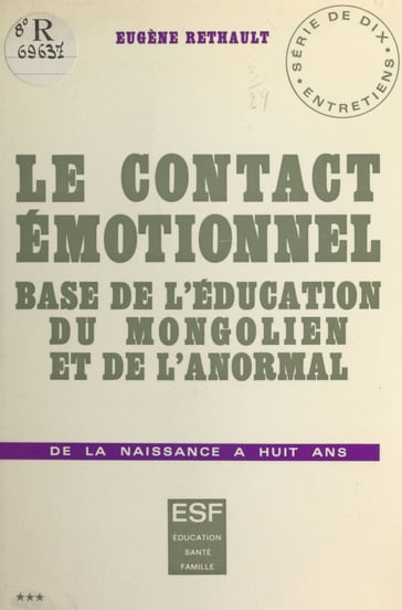 Le contact émotionnel, base de l'éducation du mongolien et de l'anormal - Anne-Hélène Rethault - Eugène Rethault