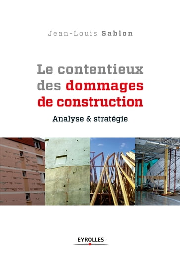Le contentieux des dommages de construction - Jean-Louis Sablon