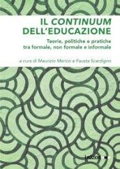 Il continuum dell educazione. Teorie, politiche e pratiche tra formale, non formale e informale