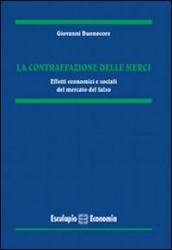 La contraffazione delle merci. Effetti economici e sociali del mercato del falso