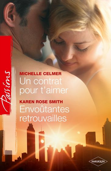 Un contrat pour t'aimer - Envoûtantes retrouvailles - Karen Rose Smith - Michelle Celmer