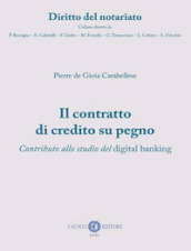 Il contratto di credito su pegno. Contributo allo studio del digital banking. Nuova ediz.