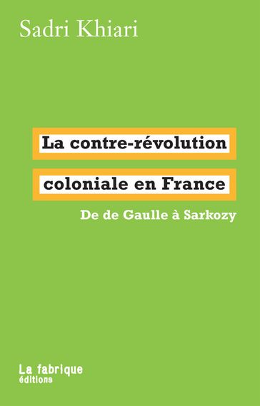 La contre-révolution coloniale en France - Sadri Khiari