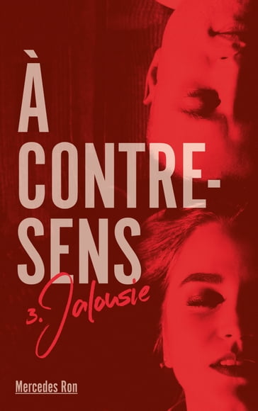 A contre sens - Tome 3 - Jalousie - Mercedes Ron