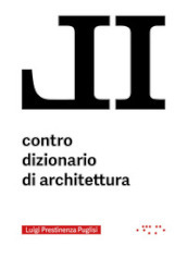 Il contro dizionario di architettura