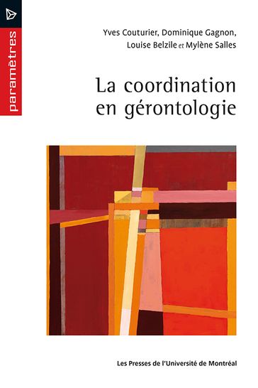La coordination en gérontologie - Dominique Gagnon - Louise Belzile - Mylène Salles - Yves Couturier
