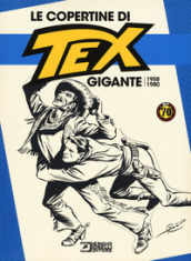 Le copertine di Tex Gigante (1958-1980). Ediz. a colori