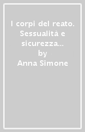 I corpi del reato. Sessualità e sicurezza nella società del rischio