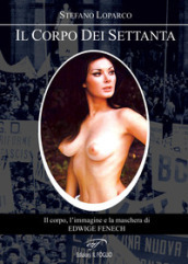 Il corpo dei Settanta. Il corpo, l immagine e la maschera di Edwige Fenech