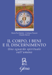 Il corpo, i beni e il discernimento. Uno sguardo spirituale sull umano