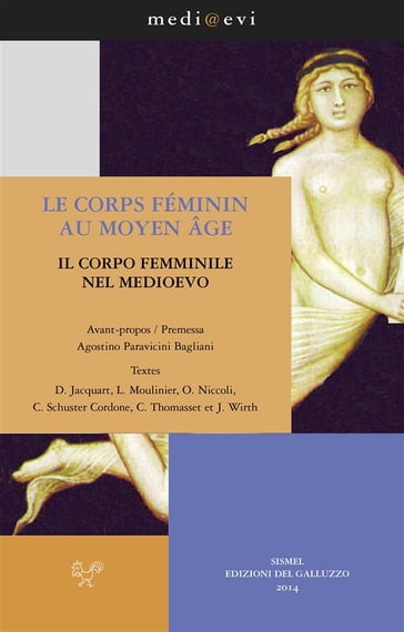 Le corps féminin au Moyen Age / Il corpo femminile nel Medioevo - Caroline Schuster Cordone - Claude Thomasset - Danielle Jacquart - Laurence Moulinier - Ottavia Niccoli - Agostino Paravicini Bagliani - Jean Wirth