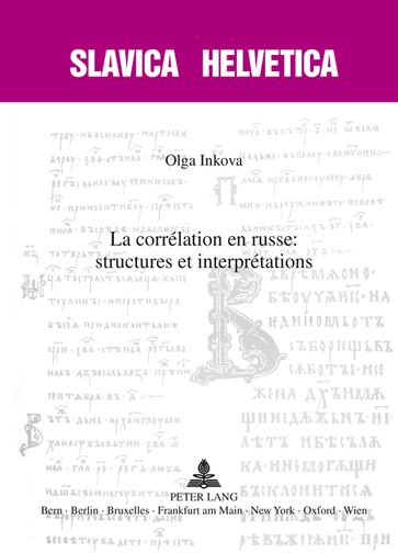 La corrélation en russe : structures et interprétations - Olga Inkova - Jean-Philippe Jaccard - Yannis Kakridis - German-Markus Ritz - Sylvia Sasse - Ulrich Schmid - Patrick Sériot - Daniel Weiss - Thomas Grob - Jens Herlth