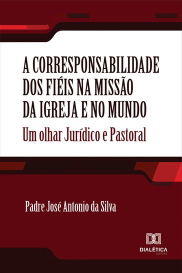 A corresponsabilidade dos fiéis na missão da Igreja e no mundo - Padre Antonio José da Silva
