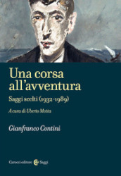 Una corsa all avventura. Saggi scelti (1932-1989)