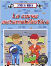 La corsa automobilistica. Stacca e gioca. Ediz. illustrata