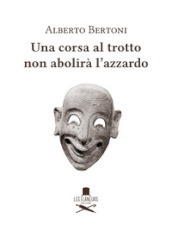 Una corsa al trotto non abolirà l azzardo