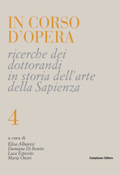 In corso d opera. Ricerche dei dottorandi in storia dell arte della Sapienza. 4.