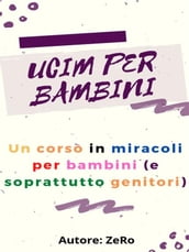 Un corso in miracoli per bambini e soprattutto genitori