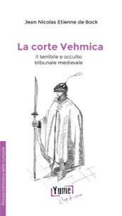 La corte Vehmica. il terribile e occulto tribunale medievale