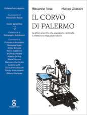 Il corvo di Palermo. Le lettere anonime che spaccarono l antimafia e infettarono la giustizia italiana