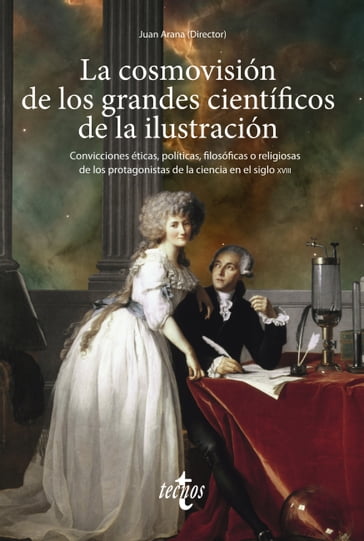 La cosmovisión de los grandes científicos de la Ilustración - Juan Arana - Rafael Alemañ - Manuel Alfonseca Moreno - Ignacio del Carril - José Manuel Elena Ortega - Esteban Fernández-Hinojosa - Karim Gherab Martín - Rubén Herce Fernández - Martín López Corredoira - Juan Meléndez Sánchez - Javier Ordóñez - Andrés Ortigosa - Juan José Padial Benticuag - Miguel Palomo García - María de Paz - Moisés Pérez Marcos - Francisco Paula Rodríguez Valls - Francisco Soler Gil - Pedro Jesús Teruel Ruiz - Héctor Velázquez Fernández - José Domingo Vilaplana Guerrero - María Caballero - Jesús de Garay - Daniel Heredia - Felipe Maya Restrepo - Antonio Sanchez - Carmen Sánchez Ovcharov