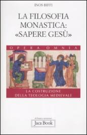 La costruzione della teologia. 4.La filosofia monastica: «sapere Gesù»