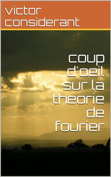 coup d'oeil sur le theorie generale de fourier - Victor Considerant