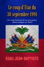 Le coup d État du 30 septembre 1991: un coup fatal porté au processus démocratique en Haïti?